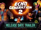 Tráiler y fecha de Echo Generation 2