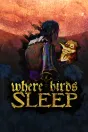 Where Birds Sleep PC