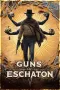 Guns of Eschaton