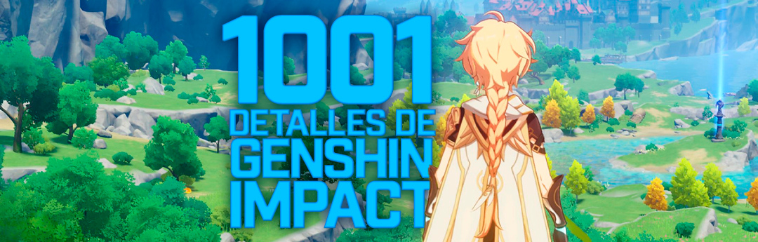 1001 detalles que nos fascinan de Genshin Impact, un juego sorprendente 1001 detalles que nos fascinan de Genshin Impact, un juego sorprendente