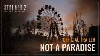 Tráiler de S.T.A.L.K.E.R. 2 Heart of Chornobyl: Not Paradise
