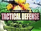 Glory Days: Tactical Defense