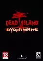 Dead Island: Ryder White PC