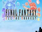 Final Fantasy All The Bravest 