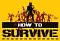 How to Survive